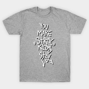 You Make Stray Kids Stay T-Shirt